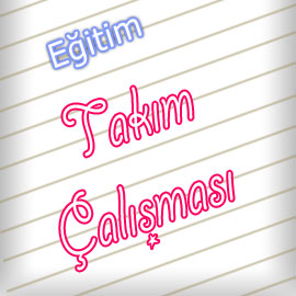 Takım Çalışması ve Yönetimi Eğitimi